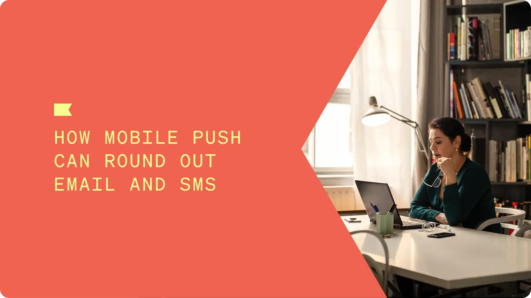 How mobile push can round out email and SMS on a Klaviyo poppy background, with a remote worker working on a laptop in their home office